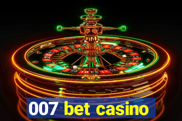 007 bet casino